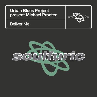 Deliver Me (Urban Blues Project present Michael Procter) [Joey Negro Z Mix] By Urban Blues Project, Michael Proctor's cover