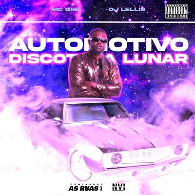 Automotivo Discoteca Lunar By Mc Gibi, DJ LELLIS's cover