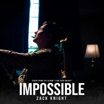 Impossible (From the Album 'I Am Zack Knight')'s cover