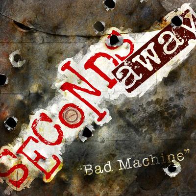 Bad Machine By Seconds Away's cover