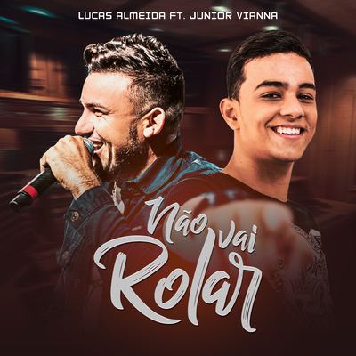 Não Vai Rolar By Lucas Almeida, Junior Vianna's cover