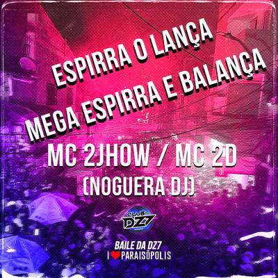 Espirra o Lança - Mega Espirra e Balança By MC 2JHOW, MC 2D, Noguera DJ's cover