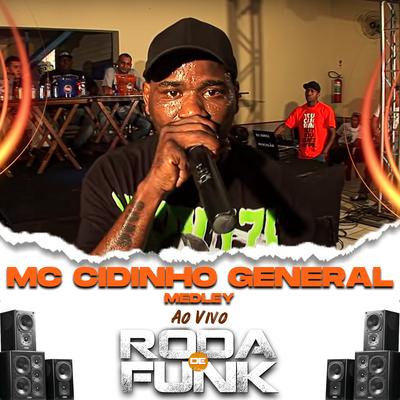 Mc Cidinho General Medley (Ao Vivo Roda de Funk) By Mc Cidinho General's cover
