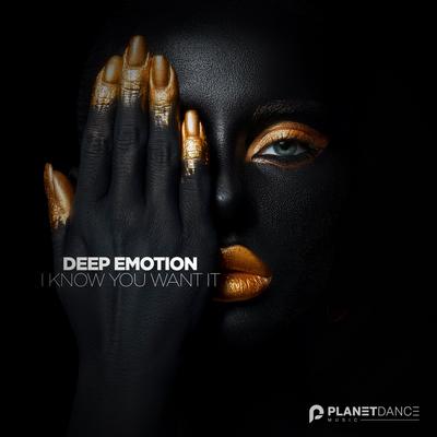 I Know You Want It By Deep Emotion's cover