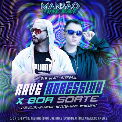 Rave Agressiva X Boa Sorte (feat. Mc Lipi, MC Buraga, MC Teteu, Mc Rd, MC Menor MT, DJ Ery, DJ DN, DJ Douglinhas, JC NO BEAT, Megabaile Do Areias & DJ Tezinho)'s cover