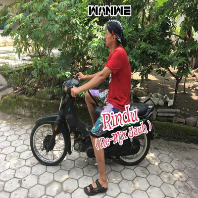 Rindu (Re-Mix Jauh) By Wanwe's cover