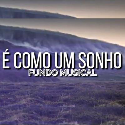 Fundo Musical É Como um Sonho By Fundo Musical DC's cover