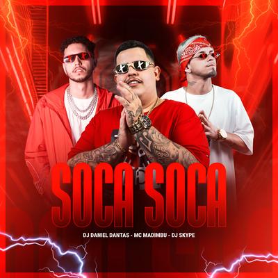 Soca Soca By Mc Madimbu, DJ DANIEL DANTAS, DJ SKYPE, abelvolks's cover