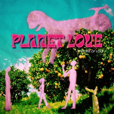 Planet Love By Sandy Mental, Future of Lofi's cover