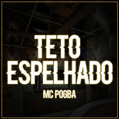 Teto Espelhado By Mc Pogba's cover