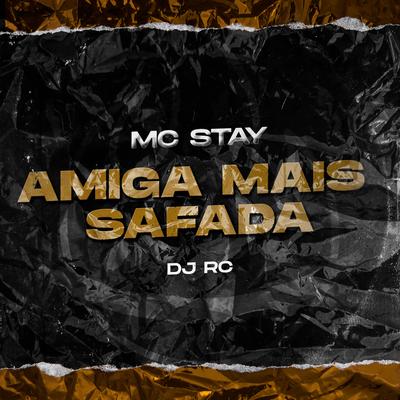 Amiga Mais Safada By Mc Stay, dj rc original's cover