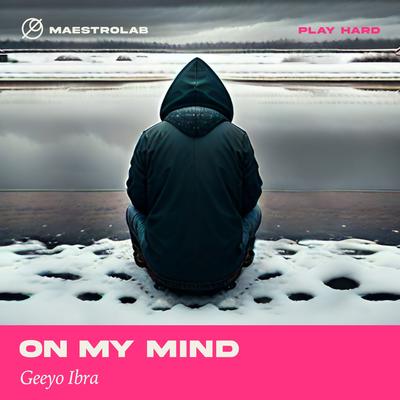 On My Mind By Geeyo Ibra's cover