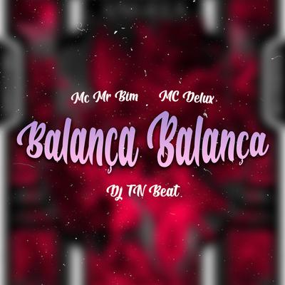 Balança Balança By Mc Mr. Bim, Mc Delux, DJ TN Beat's cover
