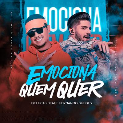 Emociona Quem Quer (Remix) By DJ Lucas Beat, Fernando Guedes's cover