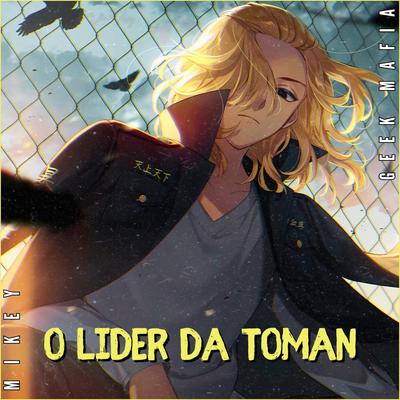 O Líder da Toman | Mikey By Geek Mafia's cover