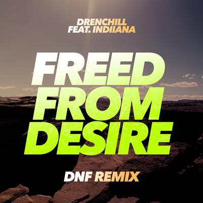 Freed From Desire (DNF Remixes) (feat. Indiiana)'s cover