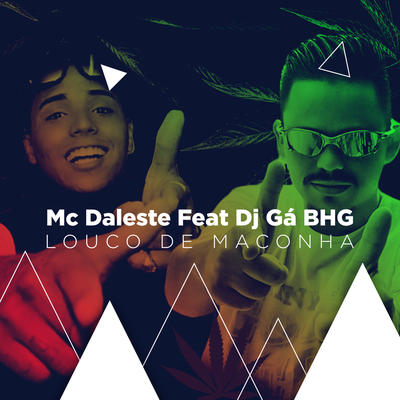 Louco de maconha By Mc Daleste, Dj Gá BHG's cover