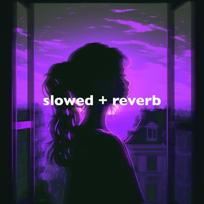shape of you - slowed + reverb's cover