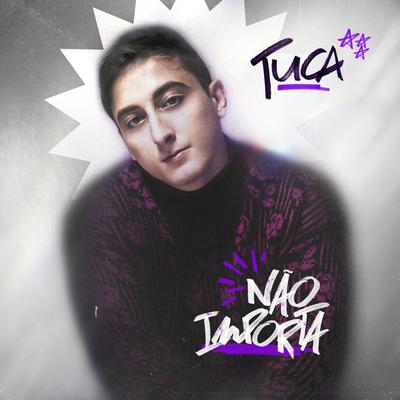 Não Importa By Tuca's cover