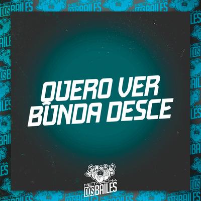Quero Ver Bunda Desce By Mc Mr. Bim, MC Lobinho, DJ Gouveia's cover