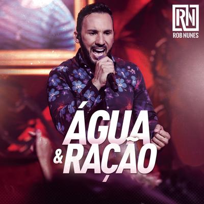 Água e Ração (Ao Vivo) By Rob Nunes's cover