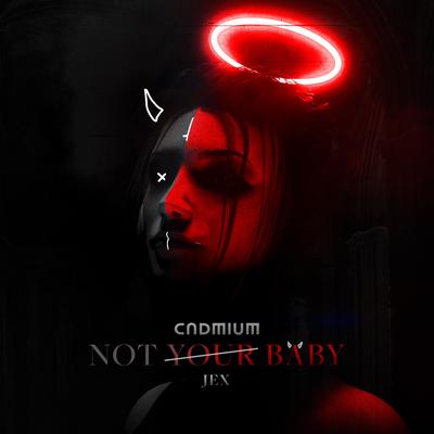 Not Your Baby By Cadmium, Jex's cover