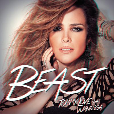 Beast (feat. Wanessa Camargo) By DJ Tommy Love, Wanessa Camargo's cover