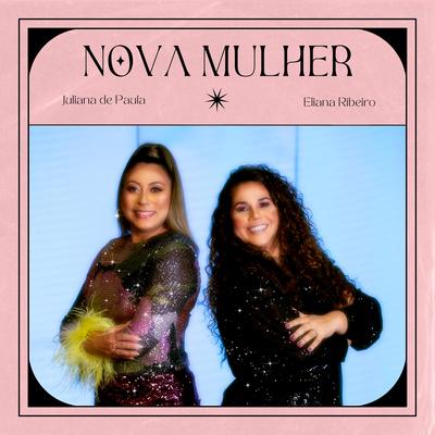 Nova Mulher By Juliana de Paula, Eliana Ribeiro's cover