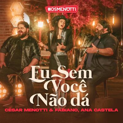Eu Sem Você Não Dá By César Menotti & Fabiano, Ana Castela's cover