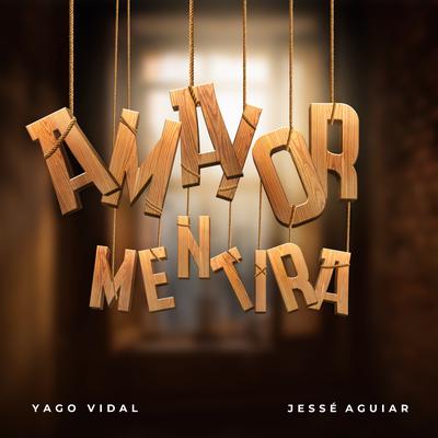 A Maior Mentira By Yago Vidal, Jessé Aguiar's cover