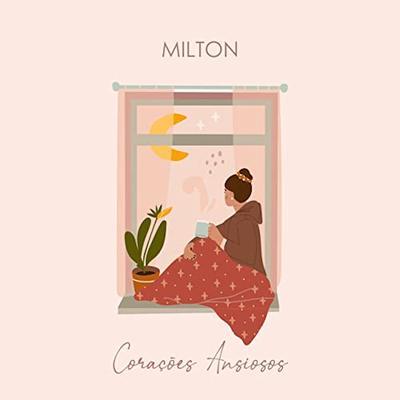 Corações Ansiosos By Milton's cover