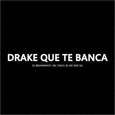 Drake Que Te Banca By DJ BRUNINHO 17's cover