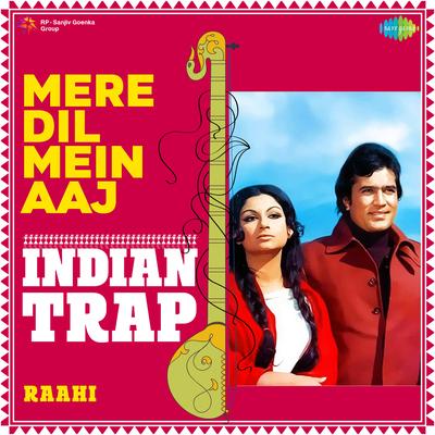 Mere Dil Mein Aaj Indian Trap's cover