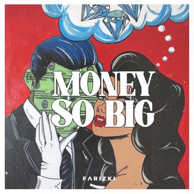 Money So Big By Farizki's cover