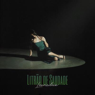 Litrão de Saudade By Leuriscleia's cover
