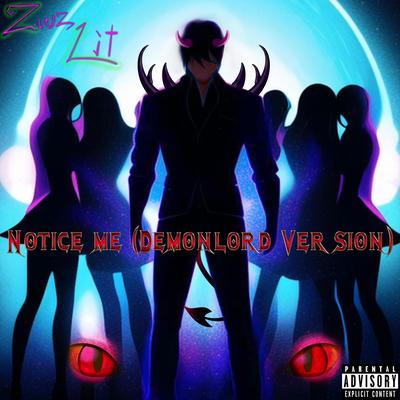 Notice Me (Demonlord Version) By Zius Lit's cover