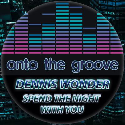 Spend The Night With You (Kazun Remix) By Dennis Wonder's cover