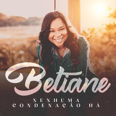 Nenhuma Condenação Há By Betiane's cover