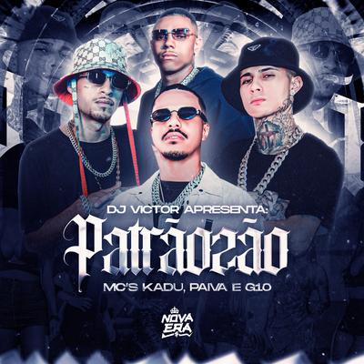 Patraozão By Dj Victor, Mc Kadu, Mc Paiva ZS, MC G10's cover