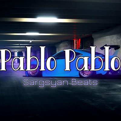 Pablo Pablo By Sargsyan Beats's cover
