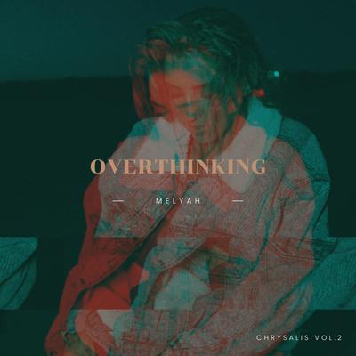 Overthinking By Melyah's cover