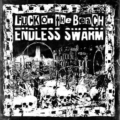 Fuck on the Beach / Endless Swarm - Split's cover