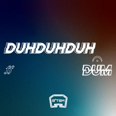 Duh Duh Duh Dum By B²TSM's cover