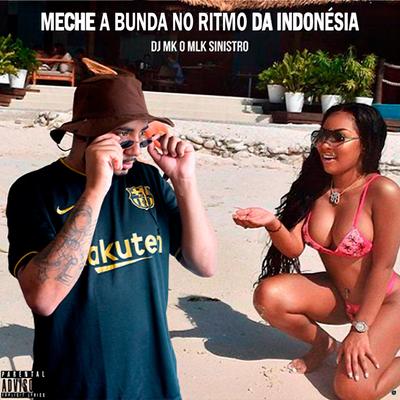 Meche a Bunda no Ritmo da Indonésia By DJ MK o Mlk Sinistro's cover