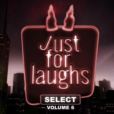 Just for Laughs: Select, Vol. 6's cover