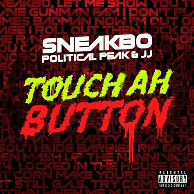 Touch Ah Button By Sneakbo, Political Peak, Jj's cover