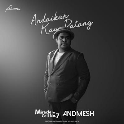 Andaikan Kau Datang (From "Miracle in Cell No. 7") By Andmesh's cover