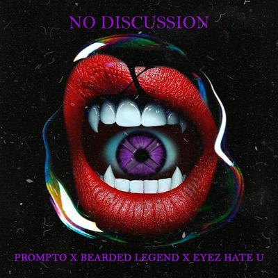 NO DISCUSSION By Bearded Legend, Prompto, Eyez Hate U's cover