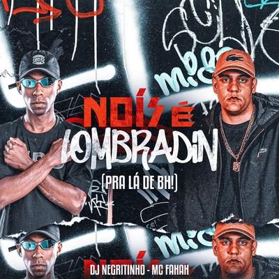 Nóis É Lombradin [Pra Lá de BH!] (feat. DJ Negritinho) By MC Fahah, DJ Negritinho's cover