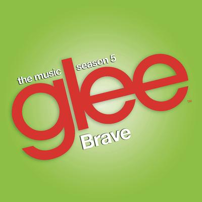 Brave (Glee Cast Version) By Glee Cast's cover